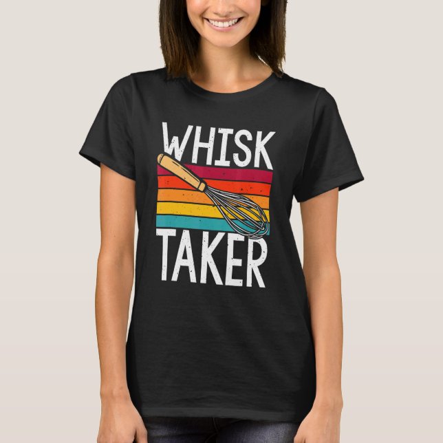 Camiseta Whisk Takking Baking Pun Cook Chef Baker (Frente)