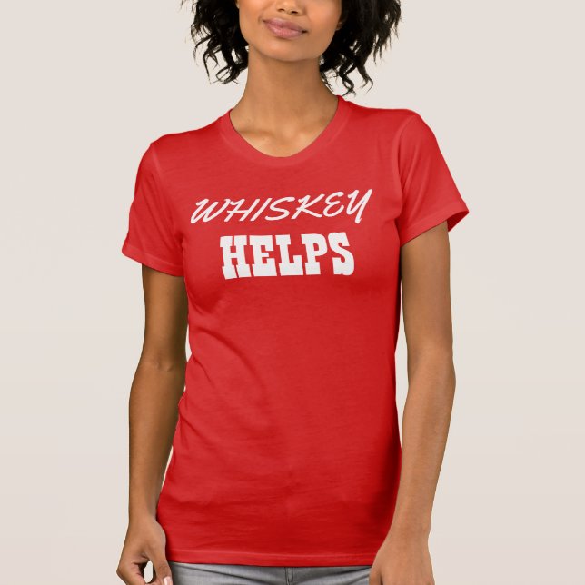 Camiseta Whiskey ajuda as mulheres a ganharem mais (Frente)