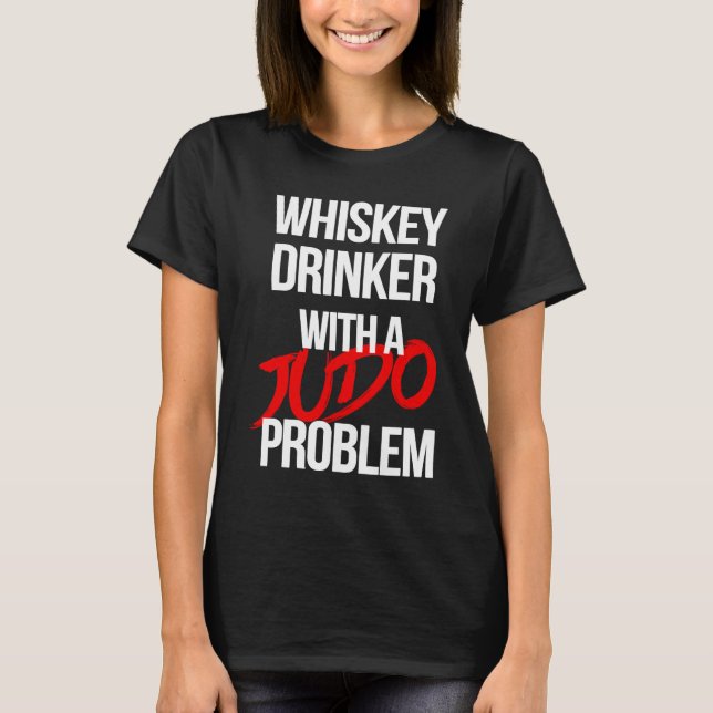 Camiseta Whiskey Drinker With a Judo Problem  Judoka Workou (Frente)