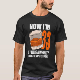 Camiseta Whiskey Festa de aniversário De 33 Anos Se Eu Foss