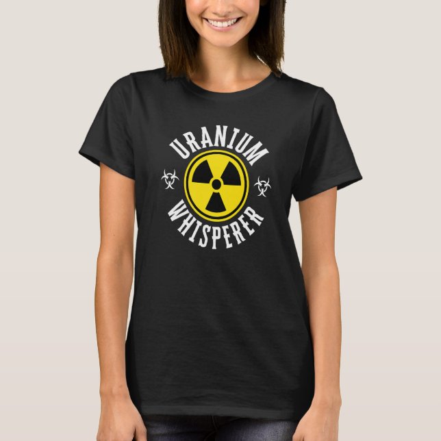 Camiseta Whisperer de Urânio Engenheiro Nuclear (Frente)