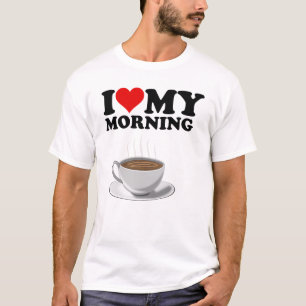 Camiseta White I Love My Morning Coffee