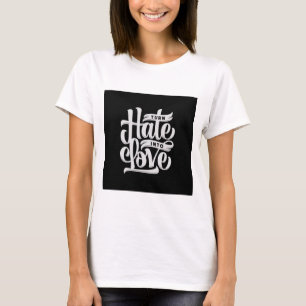 Camiseta White Transforma O Ódio Em Teto Inspiracional Amor