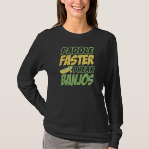 Camiseta Whitewater Kayak Paddle Mais Rápido, Eu Ouço Canoa