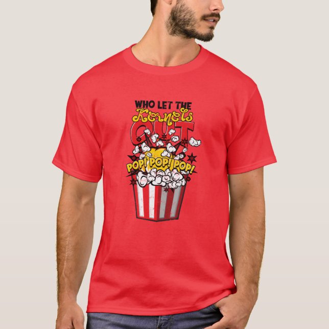 Camiseta Who Lethe Kernels Out Pop Pop Pop humorous (Frente)