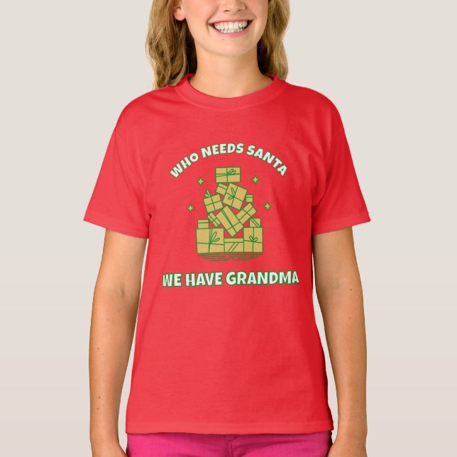 Camiseta Who Needs Santa We Have Grandma – Kids Christmas  (Frente)