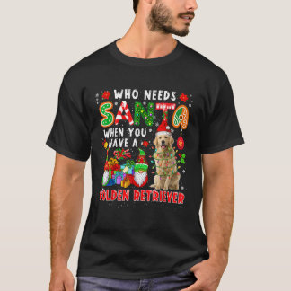 Camiseta Who Needs Santa When Have Golden Retriever Santa D