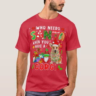 Camiseta Who Needs Santa When You Have A Corgi Santa Corgi