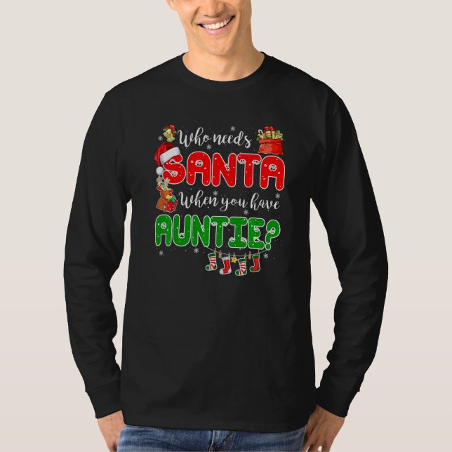 Camiseta Who Needs Santa When You Have Auntie Santa Family  (Frente)
