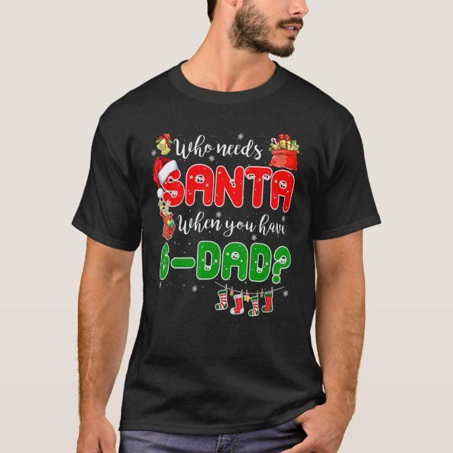 Camiseta Who Needs Santa When You Have G dad Santa Family C (Frente)