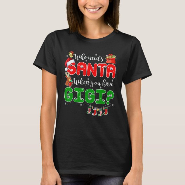 Camiseta Who Needs Santa When You Have Gigi Santa Family Ch (Frente)