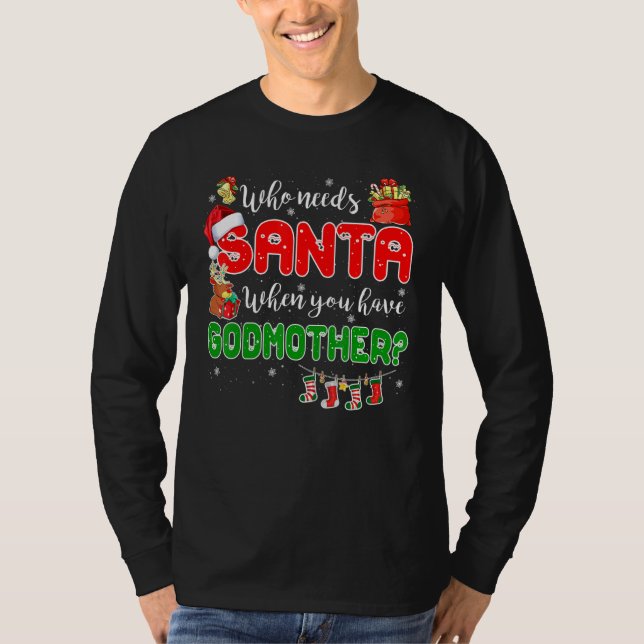 Camiseta Who Needs Santa When You Have Godmother Santa Fami (Frente)