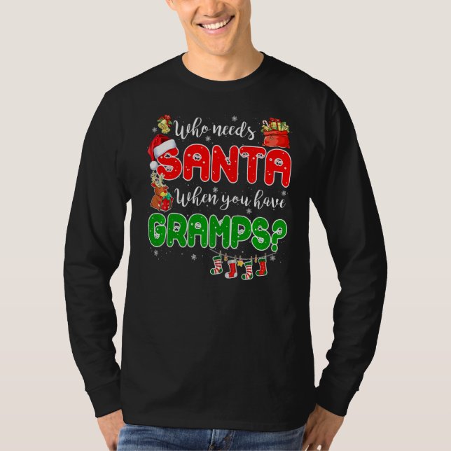 Camiseta Who Needs Santa When You Have Gramps Santa Family  (Frente)
