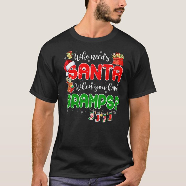 Camiseta Who Needs Santa When You Have Gramps Santa Family  (Frente)