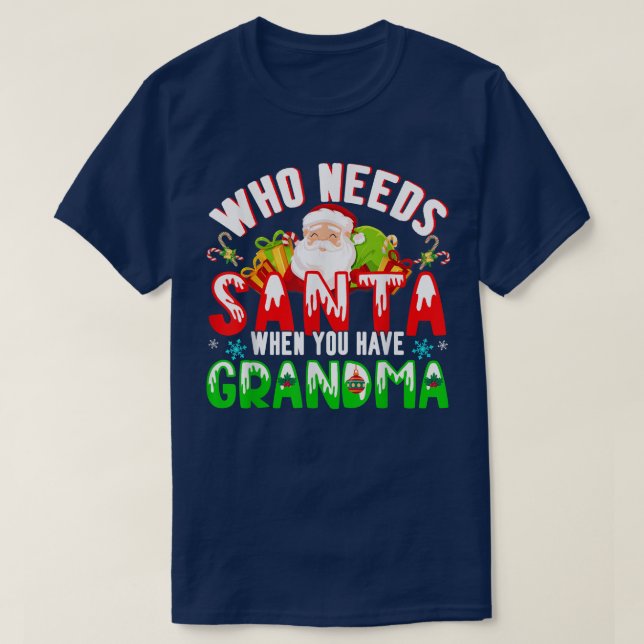 Camiseta Who Needs Santa When You Have Grandma Funny Christ (Frente do Design)