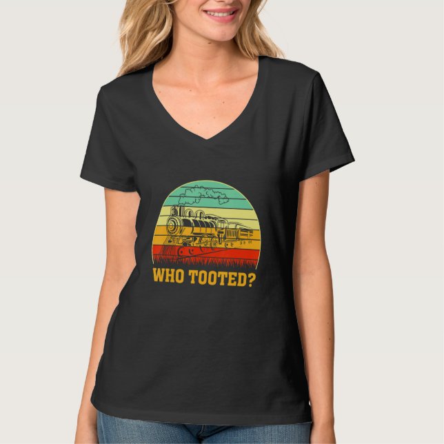 Camiseta Who Tooted Train  Locomotive Driver Railroad Fan (Frente)