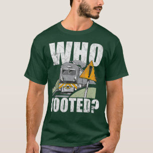 Camiseta Who Tooted Train Railroad Conductor Operator _12