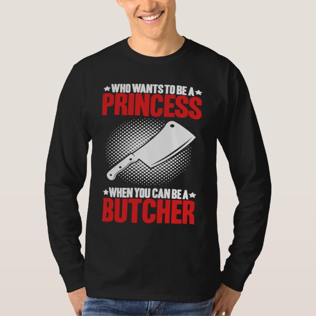 Camiseta Who Wants To Be A Princess Butcher (Frente)