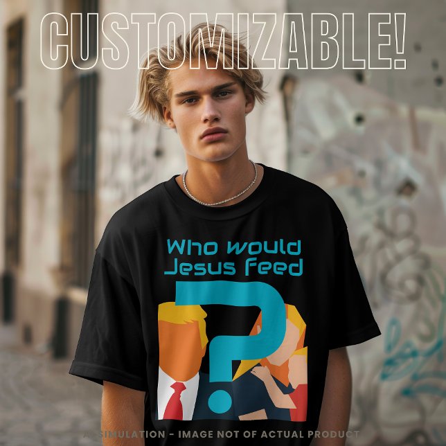 Camiseta Who Would Jesus Feed Teal Question Mark Activist (Criador carregado)