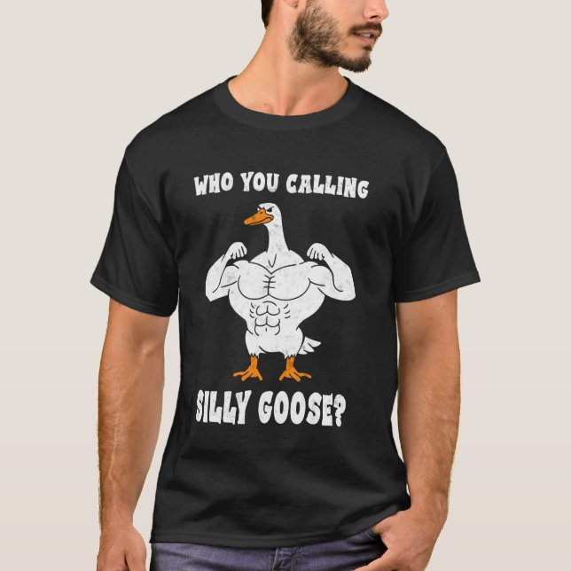Camiseta Who You Calling Silly Goose Bodybuilder Gym Weight (Frente)