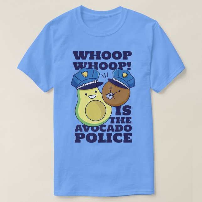 Camiseta Whop Whop É A Polícia Avocado Engraçada Legal (Frente do Design)