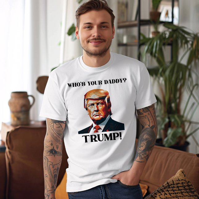 Camiseta Who's Your Daddy? Trump! Patriotic (Criador carregado)