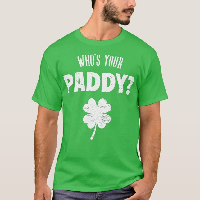 Camiseta Whos Your Paddy  St Patricks Day (Frente)
