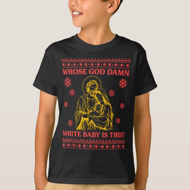 Camiseta Whose God White Baby Is This Nativity Ugly Christm (Frente)