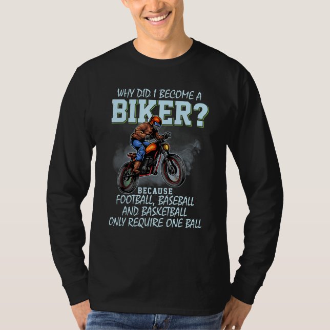 Camiseta Why Did I Become A Biker Football Baseball And Bas (Frente)