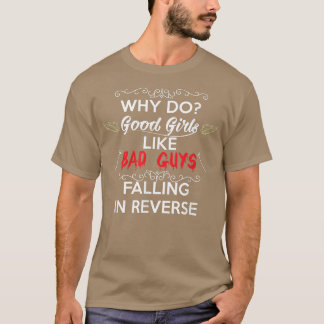 Camiseta Why do Good Girls Like Bad Boys Falling in Reverse