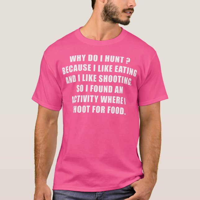 Camiseta Why Do I Hunt Funny Shooting Hunting (Frente)