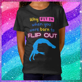 Camiseta Why fit in when you were born to Flip Out Gymnast 