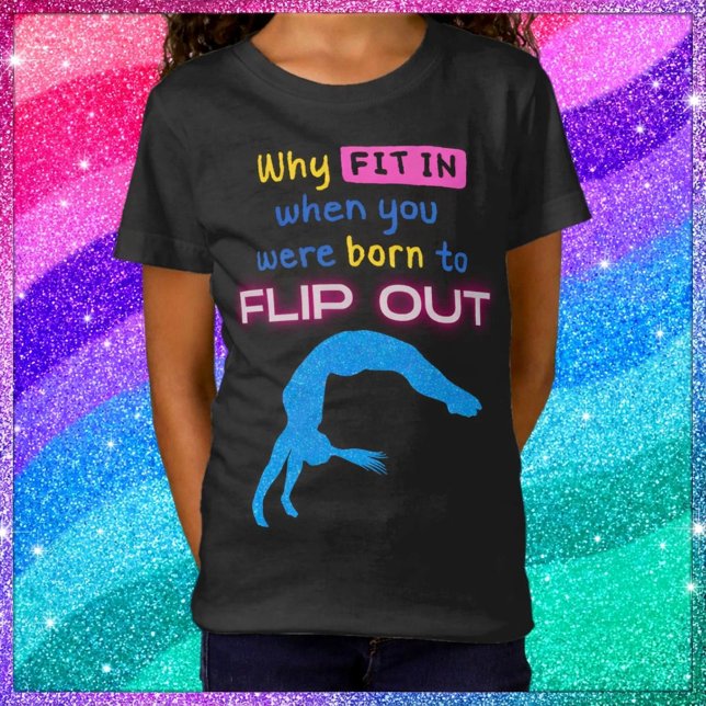 Camiseta Why fit in when you were born to Flip Out Gymnast  (Criador carregado)