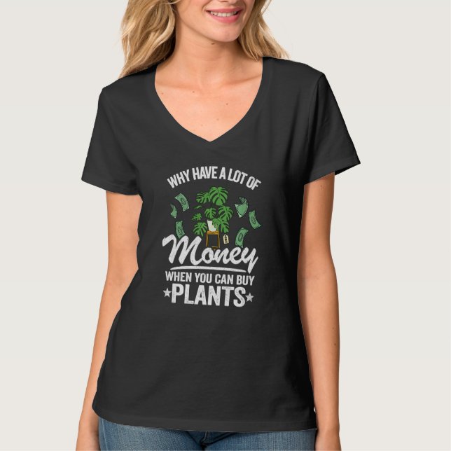 Camiseta Why Have A Lot Of Money When You Can Buy Plants Mo (Frente)