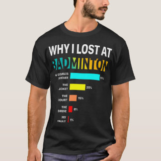 Camiseta Why I Lose At Badminton Funny Reason Play Shuttlec