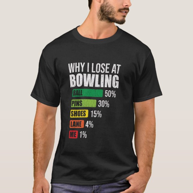 Camiseta Why I Lose At Bowling Funny Bowling Player Saying  (Frente)