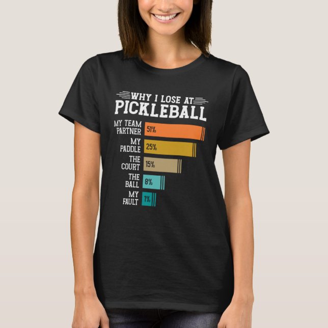 Camiseta Why I Lose at Pickleball (Frente)