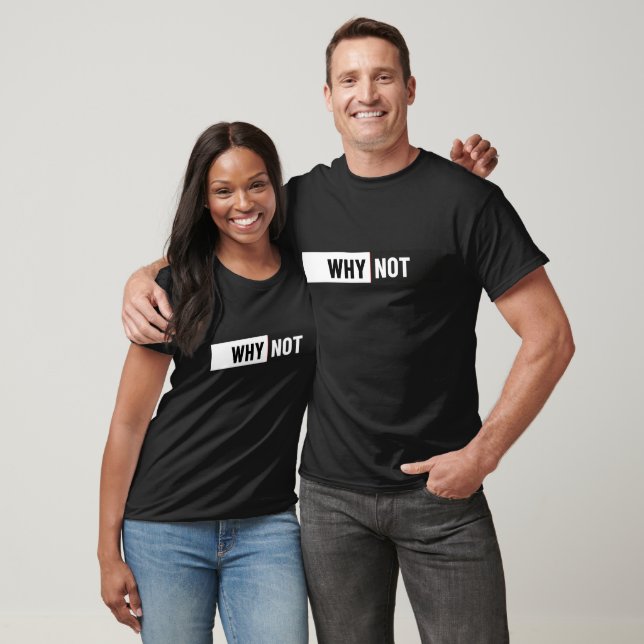 Camiseta WHY NOT YOU? – Trendy Motivational Quote | Modern  (Unissex)