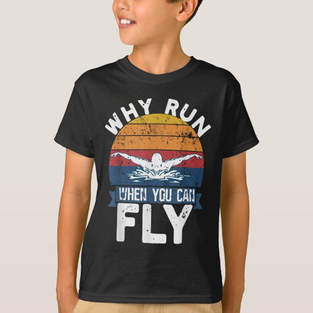 Camiseta Why Run When You Can Fly Butterfly Stroke Swim Tea (Frente)