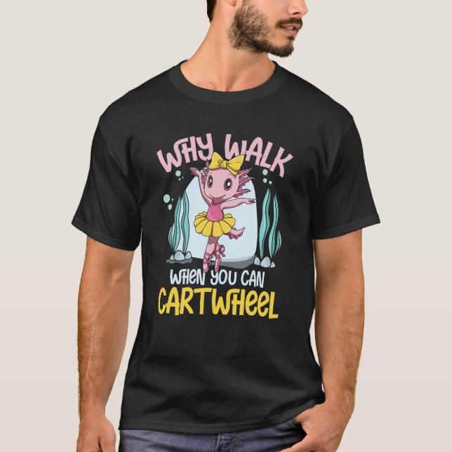 Camiseta Why Walk When You Can Cartwheel (Frente)