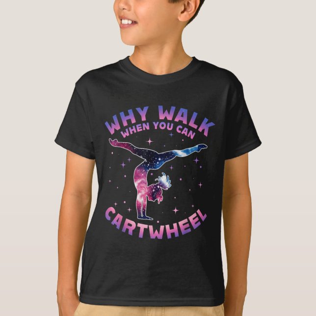 Camiseta Why Walk When You Can Cartwheel Gymnast Gymnastic  (Frente)