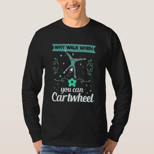 Camiseta why walk when you can cartwheel  Gymnastics  1 (Frente)