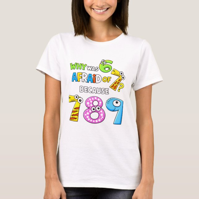Camiseta Why Was 6 Afraid of 7 Funny Math T Shirt (Frente)