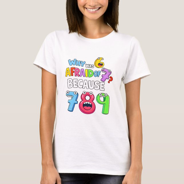 Camiseta Why Was 6 Afraid of 7 Funny Math T Shirt (Frente)