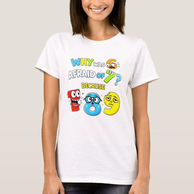 Camiseta Why Was 6 Afraid of 7 Funny Maths T Shirt (Frente)
