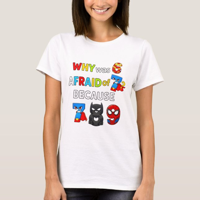 Camiseta Why Was 6 Afraid of 7 Funny Maths T Shirt (Frente)