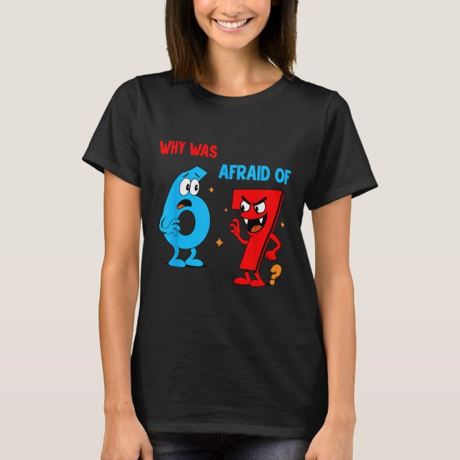 Camiseta Why Was 6 Afraid Of 7 Funny Six Seven Meme Gen Alp (Frente)