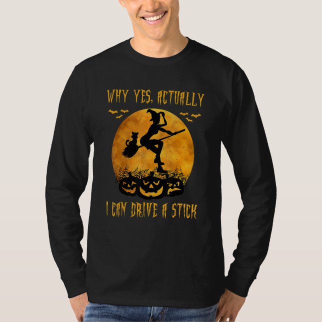 Camiseta Why Yes Actually I Can Drive a Stick  Halloween Wi (Frente)
