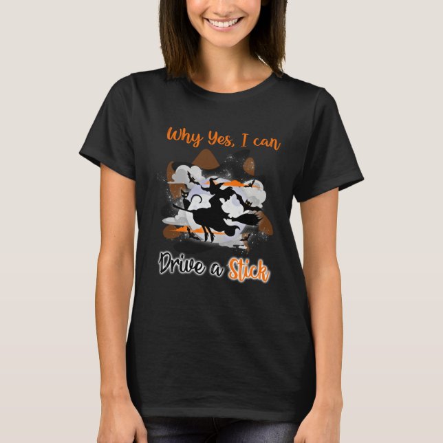 Camiseta Why Yes Actually I Can Drive A Stick halloween wit (Frente)