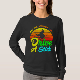 Camiseta Why Yes I can Drive A Stick Cauldrons and witches
